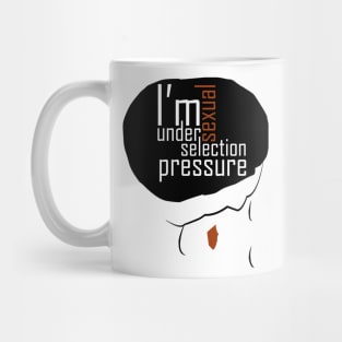 i'm under sexual selection pressure Mug